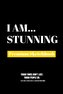 I Am Stunning: Premium Blank Sketchbook