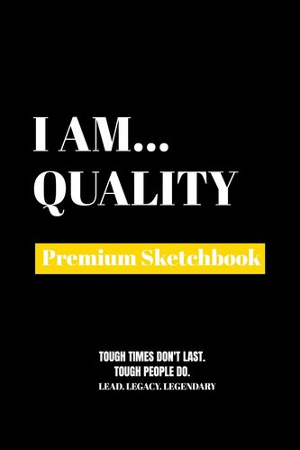 I Am Quality: Premium Blank Sketchbook