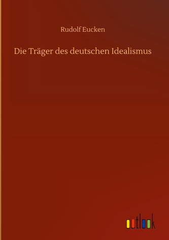Die Träger des deutschen Idealismus