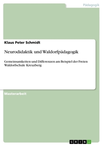 Neurodidaktik und Waldorfpädagogik Neurodidaktik und Waldorfpädagogik