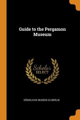 Guide to the Pergamon Museum