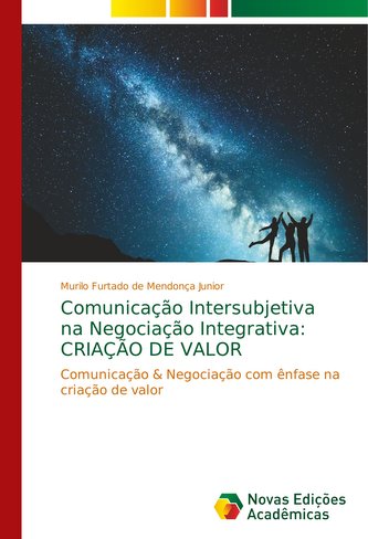 Comunicação Intersubjetiva na Negociação Integrativa: Criação de Valor