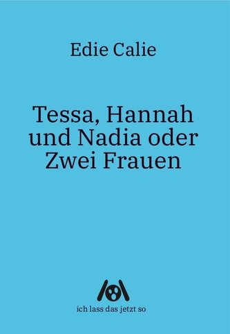Tessa, Hannah und Nadia oder Zwei Frauen