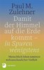 Damit der Himmel auf die Erde kommt - in Spuren wenigstens