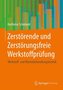 Zerstörende und Zerstörungsfreie Werkstoffprüfung