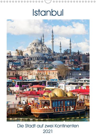 Istanbul - Die Stadt auf zwei Kontinenten (Wandkalender 2021 DIN A3 hoch)