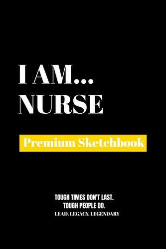 I Am Nurse: Premium Blank Sketchbook