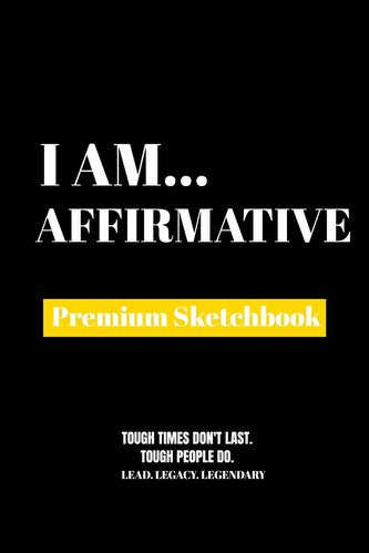 I Am Affirmative: Premium Blank Sketchbook