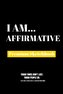 I Am Affirmative: Premium Blank Sketchbook