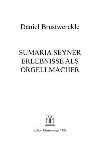 Summaria von ergetzlichen undt wundersamben Begebenheiten, so eynem Orgelmacher widerfahren
