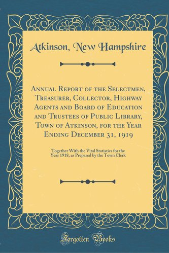 Annual Report of the Selectmen, Treasurer, Collector, Highway Agents and Board of Education and Trustees of Public Library, Town