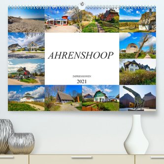 Ahrenshoop Impressionen (Premium, hochwertiger DIN A2 Wandkalender 2021, Kunstdruck in Hochglanz)