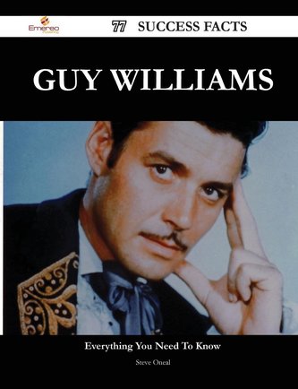 Guy Williams 77 Success Facts - Everything You Need to Know about Guy Williams