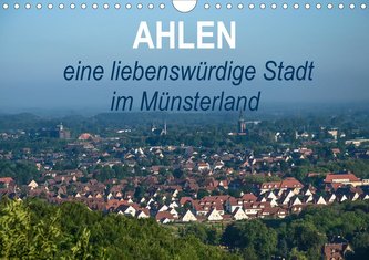 Ahlen eine liebenswürdige Stadt im Münsterland (Wandkalender 2021 DIN A4 quer)