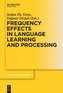 Frequency Effects in Language Learning and Processing