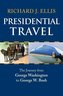 Presidential Travel: The Journey from George Washington to George W. Bush