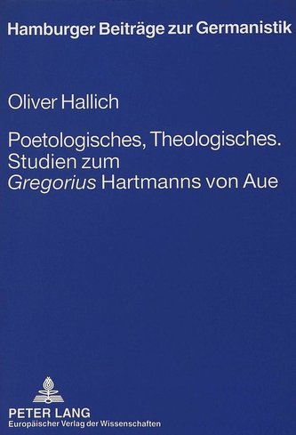 Poetologisches, Theologisches.- Studien zum «Gregorius» Hartmanns von Aue