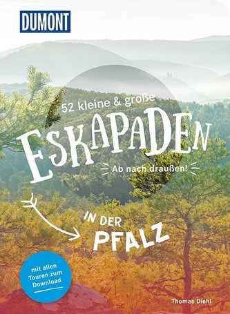 52 kleine & große Eskapaden in der Pfalz