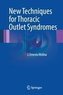 New Techniques for Thoracic Outlet Syndromes