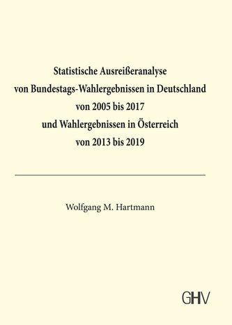 Statistische Ausreißeranalyse von Bundestags-Wahlergebnissen in Deutschland von 2005 bis 2017 und Wahlergebnissen in Österreich
