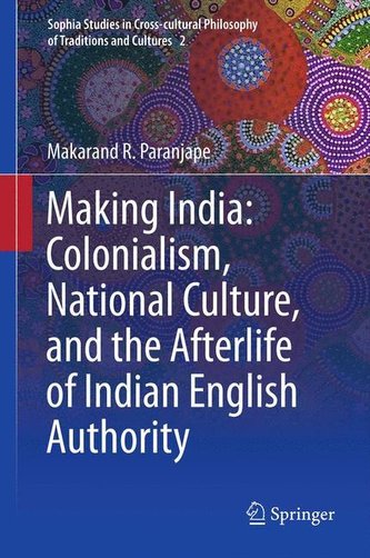 Making India: Colonialism, National Culture and the Afterlife of Indian English Authority