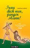 Trau dich nur, junger Mann!