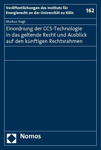 Einordnung der CCS-Technologie in das geltende Recht und Ausblick auf den künftigen Rechtsrahmen