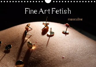 Fine Art Fetish (Wandkalender 2021 DIN A4 quer)