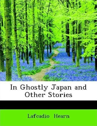 In Ghostly Japan and Other Stories