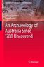 An Archaeology of Australia Since 1788