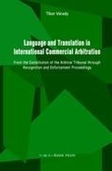 Language and Translation in International Commercial Arbitration: From the Constitution of the Arbitral Tribunal Through Recogni