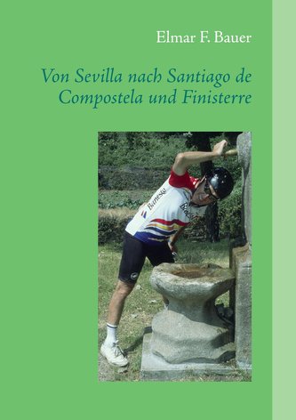 Von Sevilla nach Santiago de Compostela und Finisterre
