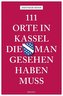 111 Orte in Kassel, die man gesehen haben muss