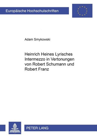 Heinrich Heines \"Lyrisches Intermezzo\" in Vertonungen von Robert Schumann und Robert Franz