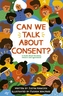 Can We Talk About Consent?