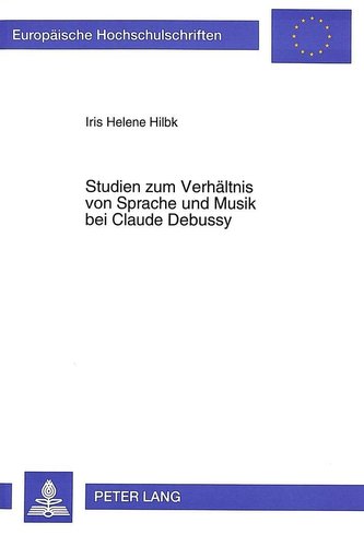 Studien zum Verhältnis von Sprache und Musik bei Claude Debussy