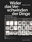 Wider das Verschwinden der Dinge