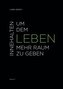 Innehalten um dem Leben mehr Raum zu geben