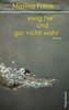 ewig her und gar nicht wahr