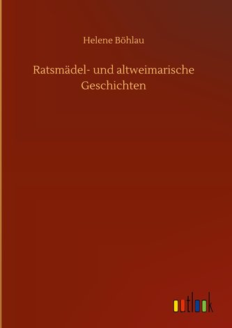 Ratsmädel- und altweimarische Geschichten