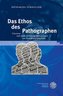 Das Ethos des Pathographen