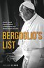 Bergoglio's List: How a Young Francis Defied a Dictatorship and Saved Dozens of Lives