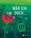 Wär ich doch ...