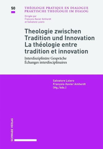 Theologie zwischen Tradition und Innovation / La théologie entre tradition et innovation Interdisziplinäre Gespräche / Échanges