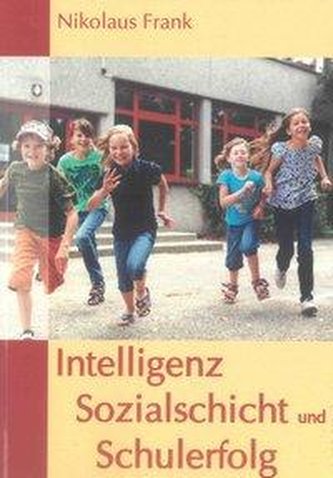 Intelligenz, Sozialschicht und Schulerfolg