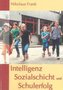 Intelligenz, Sozialschicht und Schulerfolg