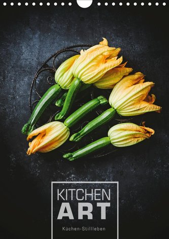 KITCHEN ART Küchen-Stillleben (Wandkalender 2021 DIN A4 hoch)