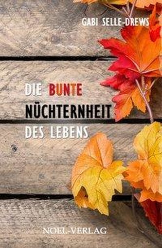 Die bunte Nüchternheit des Lebens