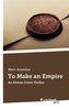 To Make an Empire