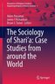 The Sociology of Shari'a: Case Studies from around the World